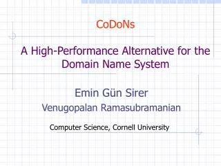 CoDoNs A High-Performance Alternative for the Domain Name System