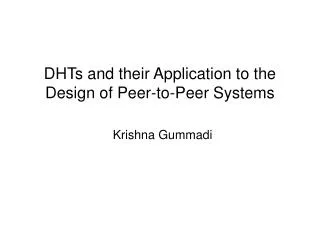 DHTs and their Application to the Design of Peer-to-Peer Systems