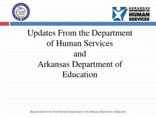 Updates From the Department of Human Services and Arkansas Department of Education