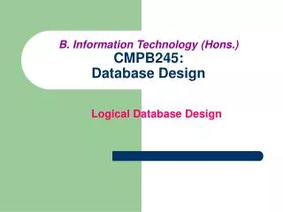 B. Information Technology (Hons.) CMPB245: Database Design