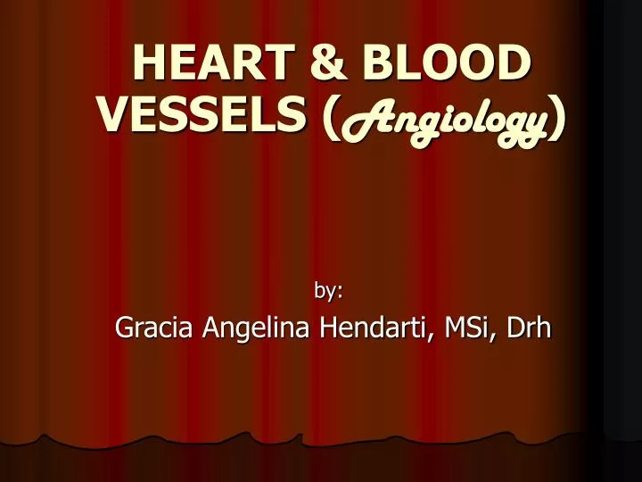 heart blood vessels angiolog y