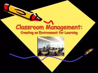 Classroom Management: Creating an Environment for Learning