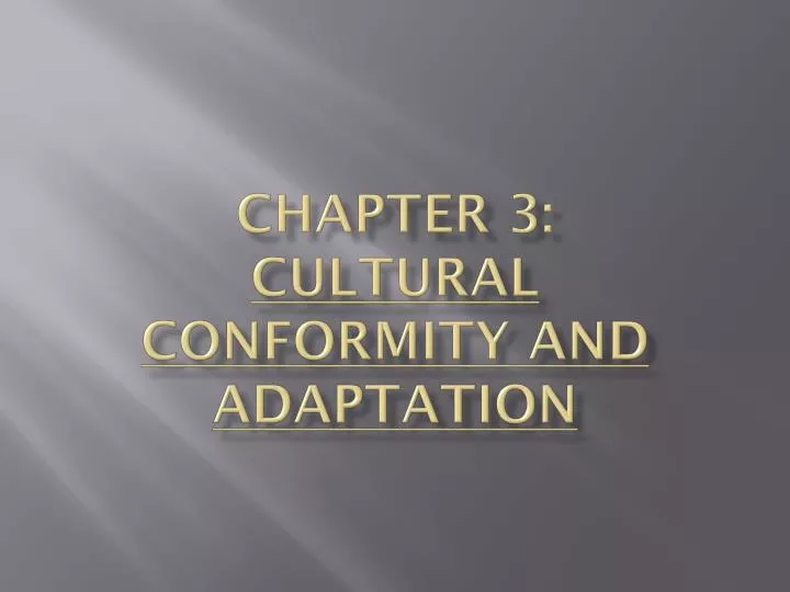 chapter 3 cultural conformity and adaptation