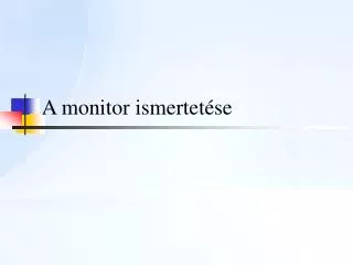 a monitor ismertet se