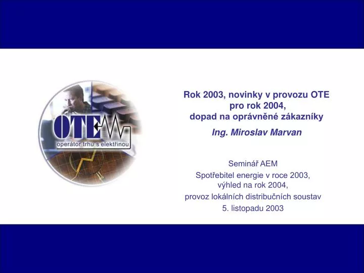 rok 2003 novinky v provozu ote pro rok 2004 dopad na opr vn n z kazn ky ing miroslav marvan