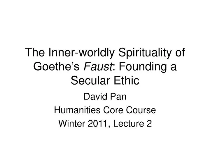 the inner worldly spirituality of goethe s faust founding a secular ethic