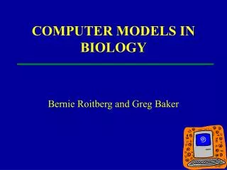 COMPUTER MODELS IN BIOLOGY