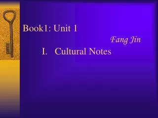 Book1: Unit 1 Fang Jin I. Cultural Notes