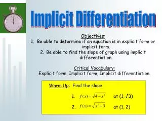 Objectives: Be able to determine if an equation is in explicit form or implicit form.