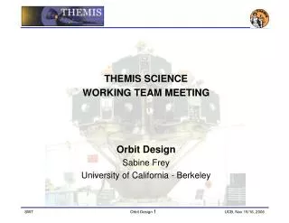 THEMIS SCIENCE WORKING TEAM MEETING Orbit Design Sabine Frey University of California - Berkeley