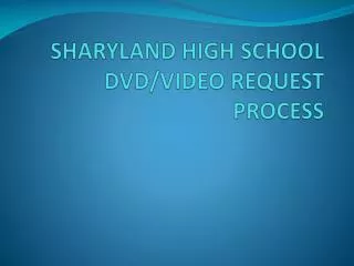 SHARYLAND HIGH SCHOOL DVD/VIDEO REQUEST PROCESS