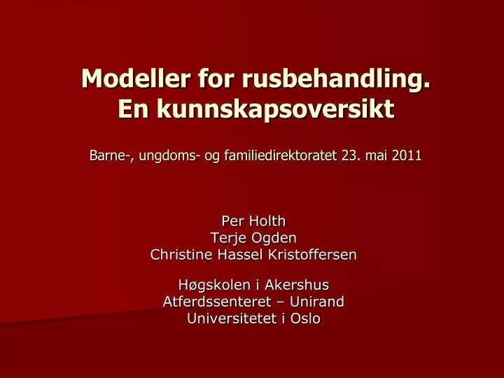 modeller for rusbehandling en kunnskapsoversikt barne ungdoms og familiedirektoratet 23 mai 2011