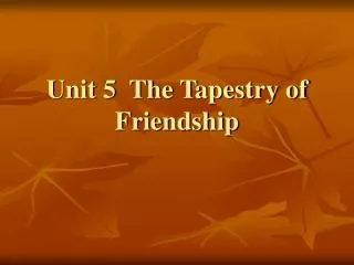 Unit 5 The Tapestry of Friendship