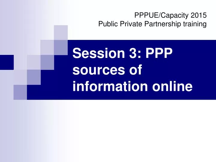 session 3 ppp sources of information online