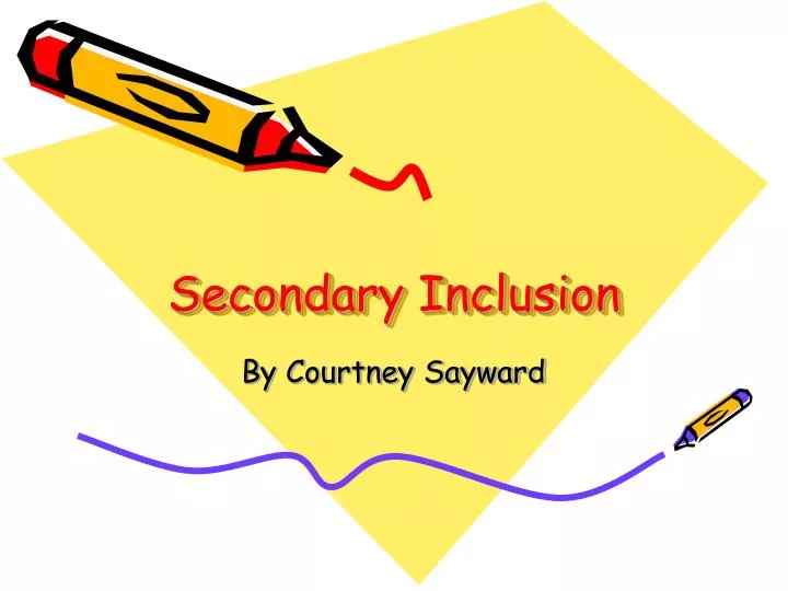 secondary inclusion