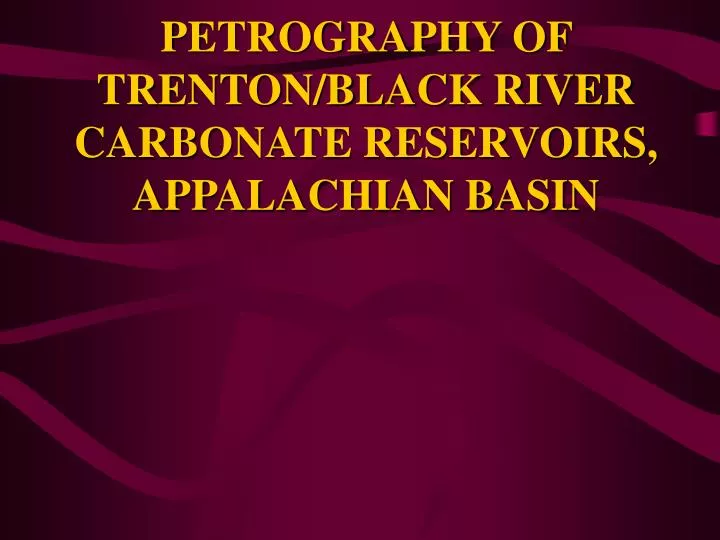 petrography of trenton black river carbonate reservoirs appalachian basin