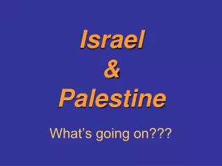 Israel &amp; Palestine