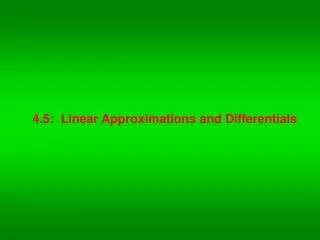 4.5: Linear Approximations and Differentials