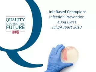 Unit Based Champions Infection Prevention eBug Bytes July/August 2013