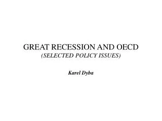 GREAT RECESSION AND OECD (SELECTED POLICY ISSUES)