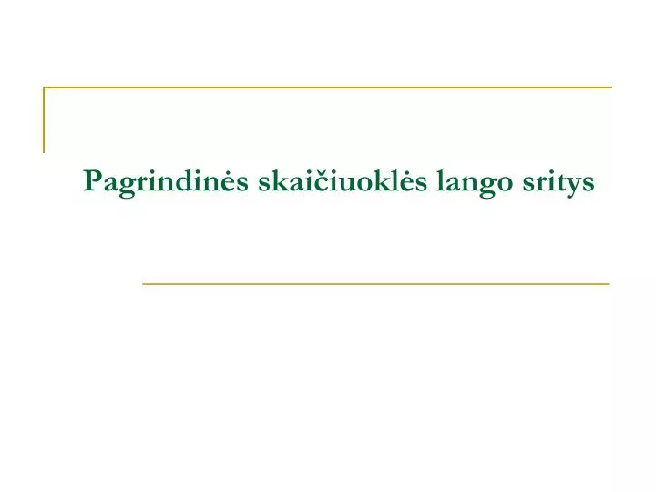 pagrindin s skai iuokl s lango sritys