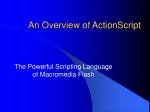 Unveiling ActionScript: The Dynamic Scripting Language Behind Macromedia Flash - slide 1