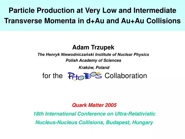 particle production at very low and intermediate transverse momenta in d au and au au collisions