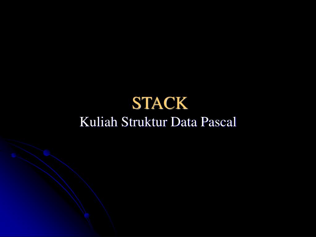 PPT - STACK Kuliah Struktur Data Pascal PowerPoint Presentation, free ...