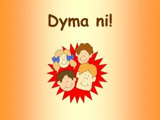 dyma ni