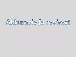 Akkusativ (a review)