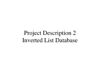 Project Description 2 Inverted List Database