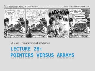 Lecture 28: Pointers VERSUS ARRAYS