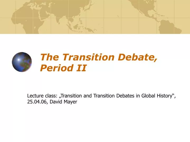 the transition debate period ii