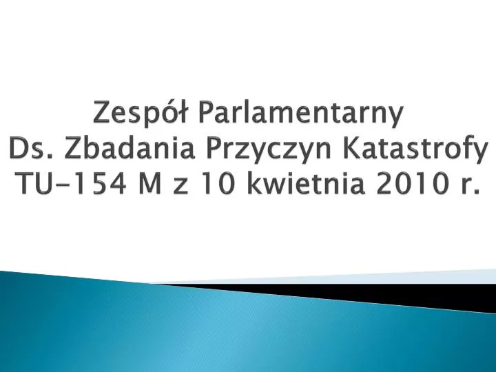 zesp parlamentarny ds zbadania przyczyn katastrofy tu 154 m z 10 kwietnia 2010 r