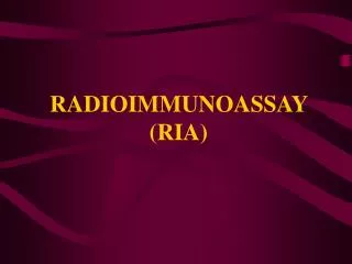 RADIOIMMUNOASSAY (RIA)