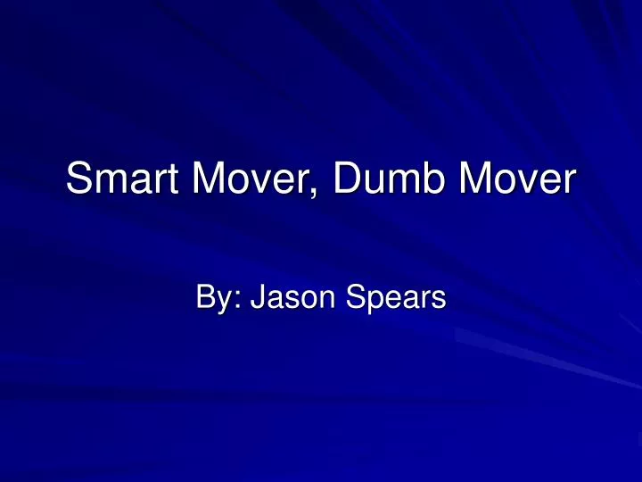 smart mover dumb mover