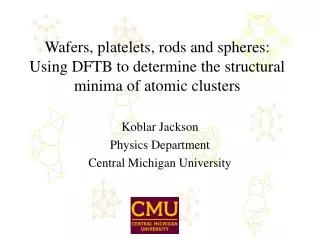 Koblar Jackson Physics Department Central Michigan University