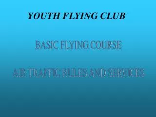 BASIC FLYING COURSE AIR TRAFFIC RULES AND SERVICES