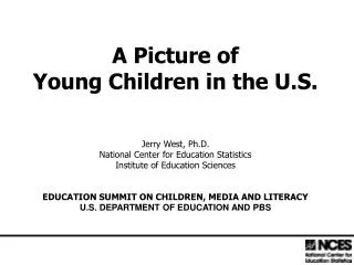 A Picture of Young Children in the U.S. Jerry West, Ph.D.