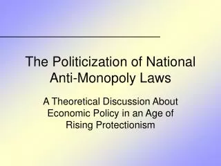 The Politicization of National Anti-Monopoly Laws
