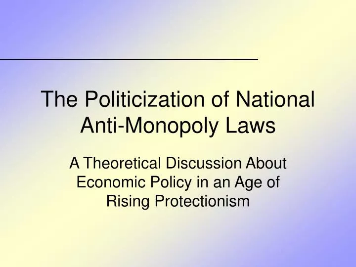 the politicization of national anti monopoly laws