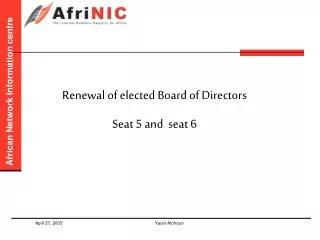 Renewal of elected Board of Directors Seat 5 and seat 6
