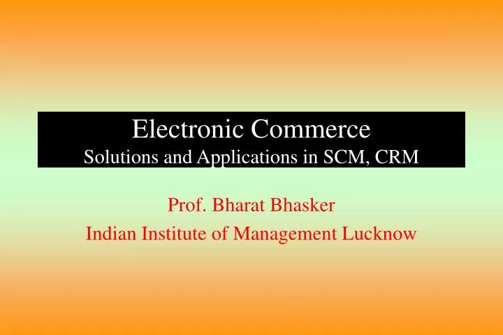 electronic commerce solutions and applications in scm crm