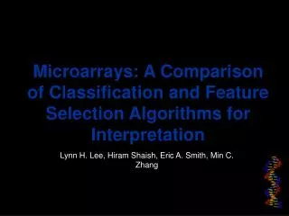 Microarrays: A Comparison of Classification and Feature Selection Algorithms for Interpretation