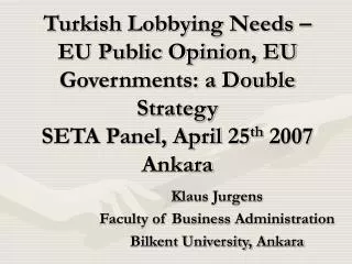 Klaus Jurgens Faculty of Business Administration Bilkent University, Ankara