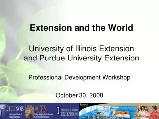 Extension and the World University of Illinois Extension and Purdue University Extension