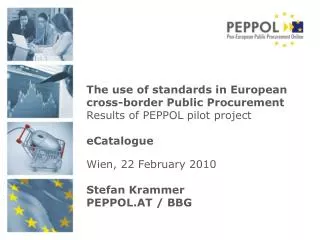 The use of standards in European cross-border Public Procurement Results of PEPPOL pilot project