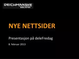 nye nettsider presentasjon p delefredag 8 februar 2013