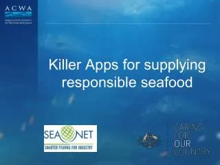 Killer Apps for supplying responsible seafood
