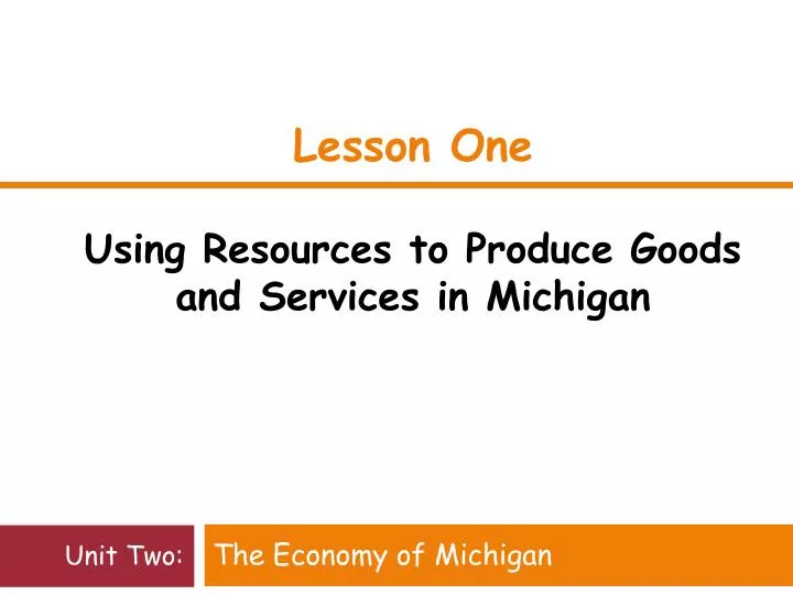 lesson one using resources to produce goods and services in michigan